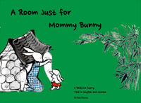 A Room Just for Mommy Bunny : A Bedtime Story Told in English and Chinese - Dayong Gan