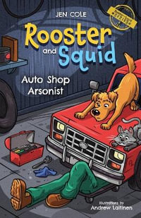 Rooster and Squid : Auto Shop Arsonist - Jen Cole