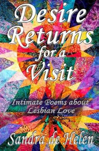 Desire Returns for a Visit : Intimate Poems about Lesbian Love - Sandra De Helen