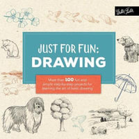 Drawing (Just for Fun) : More than 100 fun and simple step-by-step projects for learning the art of basic drawing - Walter Foster Creative Team