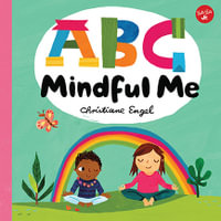 ABC for Me : ABC Mindful Me : ABCs for a happy, healthy mind & body - Christiane Engel