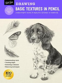 Drawing : Basic Textures in Pencil : A beginner's guide to realistic textures in graphite - Walter Foster Publishing