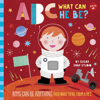 ABC for Me: ABC What Can He Be? : Boys can be anything they want to be, from A to Z - Jessie Ford