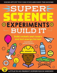 Build It (Super Science Experiments) : Build rockets and racers and test energy forces! - Elizabeth Snoke Harris