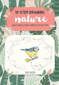 Nature : Draw 60 Plants & Animals in 10 Easy Steps - Walter Foster Creative Team