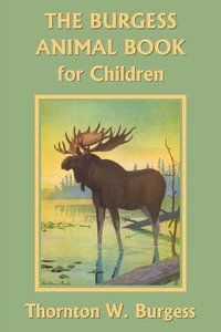 The Burgess Animal Book for Children (Color Edition) (Yesterday's Classics) - Thornton W. Burgess