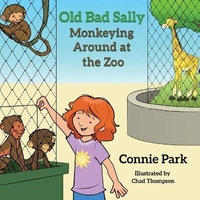 Old Bad Sally : Monkeying Around at the Zoo - Connie Park