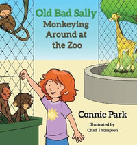 Old Bad Sally : Monkeying Around at the Zoo - Connie Park