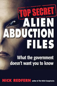 Top Secret Alien Abduction Files : What the Government Doesn't Want You to Know - Nick Redfern