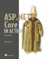 ASP.NET Core in Action, Third Edition : In Action - Andrew Lock