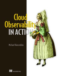 Cloud Observability in Action : In Action - Michael Hausenblas