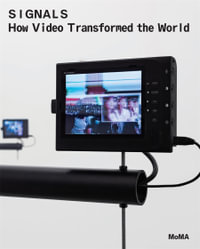 Signals : How Video Transformed the World - Michelle Kuo