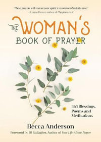 The Woman's Book of Prayer : 365 Blessings, Poems and Meditations (Christian gift for women) - Becca Anderson