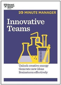 Innovative Teams : HBR 20-Minute Manager Series - Harvard Business Review