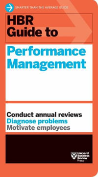 HBR Guide to Performance Management (HBR Guide Series) : Conduct Annual Reviews, Diagnose Problems, Motivate Employees - Harvard Business Review