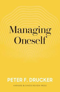 Managing Oneself : The Key to Success - Peter F. Drucker