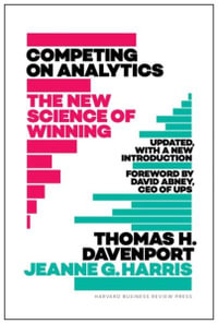 Competing on Analytics : The New Science of Winning : Updated, with a New Introduction - Thomas H. Davenport