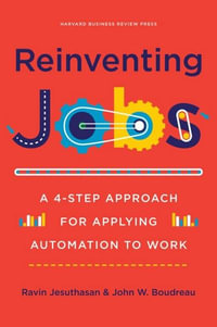 Reinventing Jobs : A 4-step Approach for Applying Automation to Work - Ravin Jesuthasan