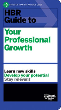 HBR Guide to Your Professional Growth : HBR Guide - Harvard Business Review