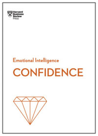 Confidence : HBR Emotional Intelligence Series - Harvard Business Review