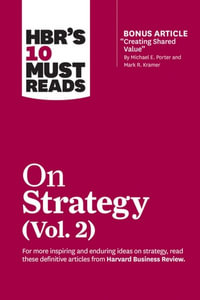 HBR's 10 Must Reads on Strategy, Vol. 2 (with bonus article "Creating Shared Value" By Michael E. Porter and Mark R. Kramer) : HBR's 10 Must Reads - Harvard Business Review