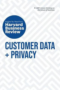 Customer Data and Privacy : The Insights You Need from Harvard Business Review - Harvard Business Review