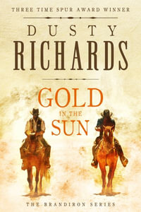 Gold in the Sun : The Brandiron - Dusty Richards