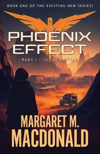 The Phoenix Effect Part 1 : The Reuniting - Margaret M. MacDonald