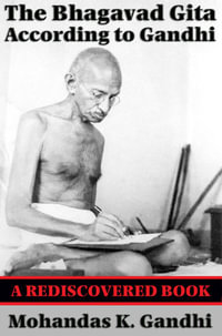 The Bhagavad Gita According to Gandhi (Rediscovered Books) : With linked Table of Contents - Mohandas K. Gandhi
