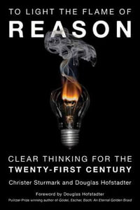 To Light the Flame of Reason : Clear Thinking for the Twenty-First Century - Christer Sturmark