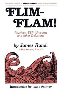 Flim-Flam! : Psychics, Esp, Unicorns, and Other Delusions - James Randi