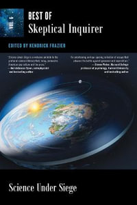 Science Under Siege : Best of Skeptical Inquirer Vol. 6 - Kendrick Frazier