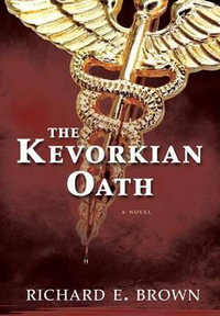 The Kevorkian Oath - Richard E Brown