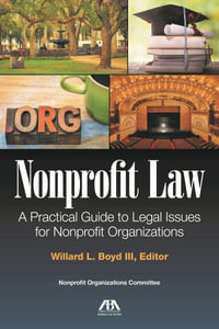 Nonprofit Laws : A Practical Guide to Legal Issues for Nonprofit Organizations - William L. Boyd