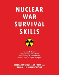 Nuclear War Survival Skills : Lifesaving Nuclear Facts and Self-Help Instructions - Cresson H. Kearny