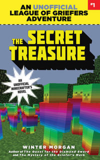 The Secret Treasure : An Unofficial League of Griefers Adventure, #1 - Winter Morgan