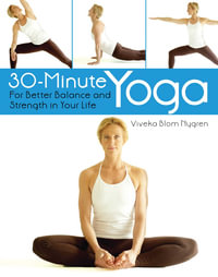 30-Minute Yoga : For Better Balance and Strength in Your Life - Viveka Blom Nygren