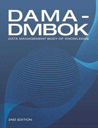 DAMA-DMBOK : Data Management Body of Knowledge: 2nd Edition, Revised - Dama International