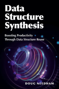 Data Structure Synthesis : Boosting Productivity Through Data Structure Reuse - Doug Needham