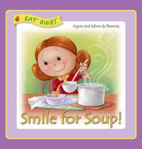 Smile for Soup : Veggies hidden away - Agnes De Bezenac