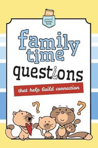 Family Time Questions : That help you connect - Agnes De Bezenac