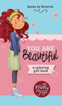 You Are Beautiful : A coloring gift book - Agnes De Bezenac