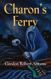 Charon's Ferry - Gordon Robert Abrams