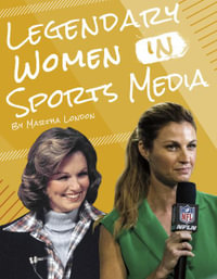 Legendary Women in Sports Media : Legends of Women's Sports - Martha London