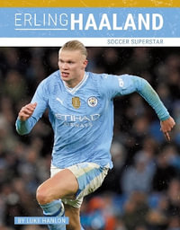 Erling Haaland : Soccer Superstar - Luke Hanlon