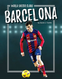 Barcelona : World Soccer Clubs - David J. Clarke