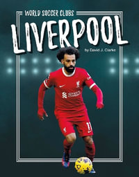 Liverpool : World Soccer Clubs - David J. Clarke