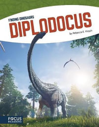 Finding Dinosaurs : Diplodocus - Rebecca E. Hirsch