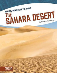 Sahara Desert : Natural Wonders : Focus Readers: Natural Wonders of the World: Navigator Level - Rebecca Kraft Rector