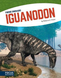 Finding Dinosaurs : Iguanodon - Rebecca E. Hirsch